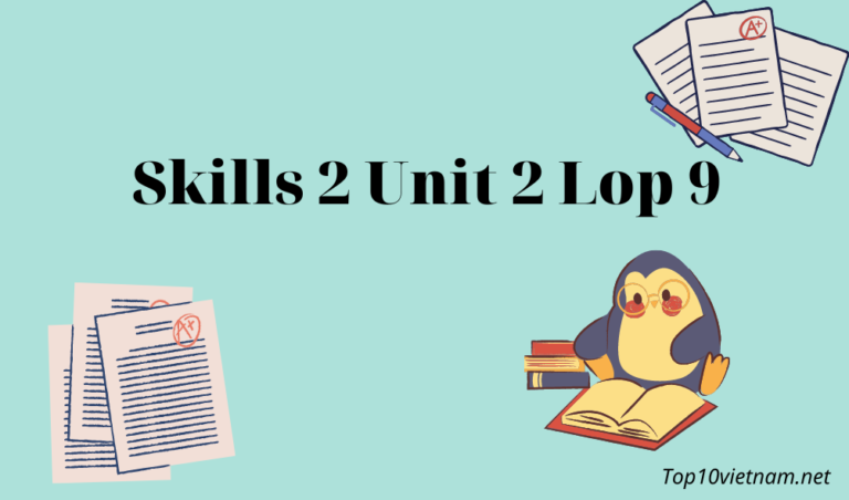 skills 2 unit 2 lớp 9