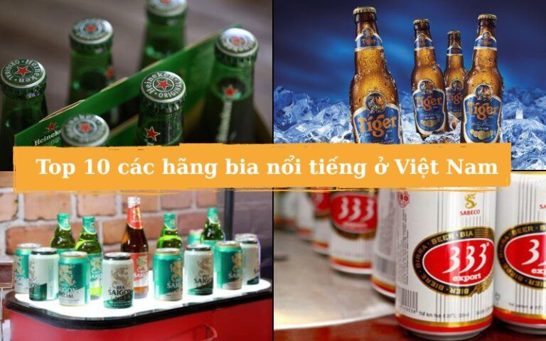 Top 10 các hãng bia nổi tiếng ở Việt Nam