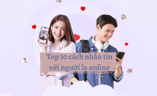 Top 10 cách nhắn tin với người lạ online