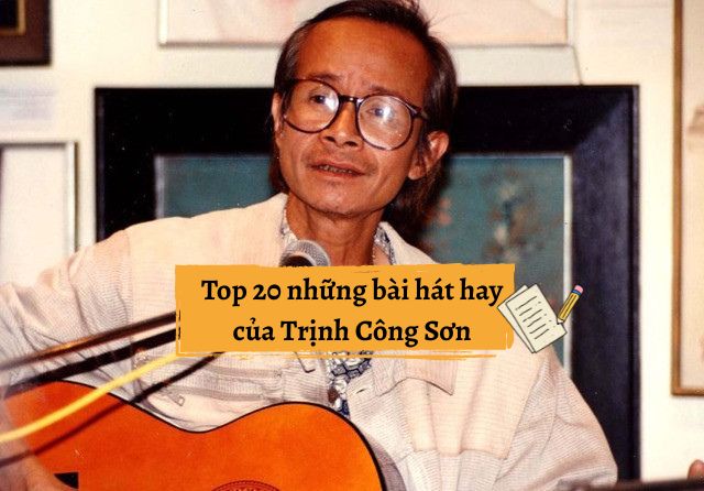 Top 20 những bài hát hay của Trịnh Công Sơn